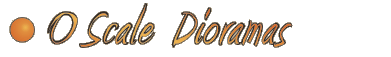 O Scale Dioramas